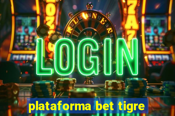 plataforma bet tigre